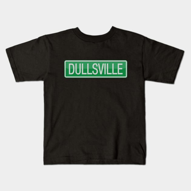 Dullsville Road Sign Kids T-Shirt by reapolo